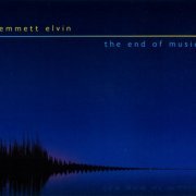 Emmett Elvin - The End Of Music (2019)