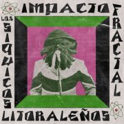 Los Síquicos Litoraleños - Impacto Fractal (2025) [Hi-Res]