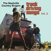 The Nashville Country Singers - Truck Driving Songs, Vol. 2 (2023)