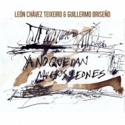 Guillermo Briseño & León Chávez Teixeiro - Ya No Quedan Muchos Leones (2020) [Hi-Res]