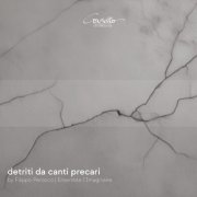 Ensemble l'Imaginaire - detriti da canti precari (2025) [Hi-Res]
