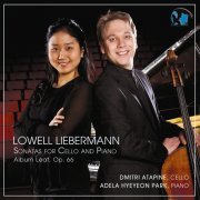 Dmitri Atapine & Adela Hyeyeon Park - Lowell Liebermann: Cello Sonatas (2012)