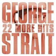 George Strait - 22 More Hits (2007/2020)