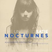 Alessandro Simonetto (Pianist, Harpsichordist) - The Unheard Satie: Nocturnes & Other Reconstructions from the Original Manuscripts (2025) Hi-Res