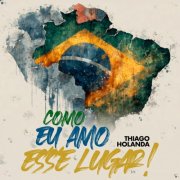 Thiago Holanda - Como eu amo esse lugar! (2025) Hi-Res