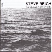 Philip Glass, Jon Gibson, Art Murphy, Steve Chambers - Steve Reich: Four Organs & Phase Patterns (2003)