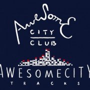 Awesome City Club - Awesome City Tracks (2015) Hi-Res