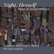 Vancouver Symphony Orchestra & Otto Tausk - Night, Herself: Music of Jocelyn Morlock (2026) Hi-Res