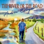 Andrew Erlagen - The River or The Road (2021)