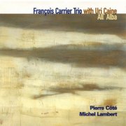 François Carrier Trio With Uri Caine - All' Alba (2002)