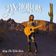 Jax Hollow - Only The Wild Ones (2023)