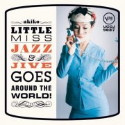 Akiko - Little Miss Jazz & Jive Goes Around The World! (2005)