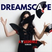 Aysedeniz Gokcin - Dreamscape (2020)