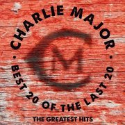 Charlie Major - Best 20 Of The Last 20 (The Greatest Hits) (2013)