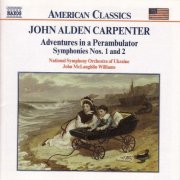 Ukraine National Symphony Orchestra, John McLaughlin Williams - Carpenter: Adventures in A Perambulator / Symphonies Nos. 1 and 2 (2001)