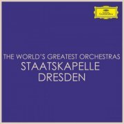 Staatskapelle Dresden - The World's Greatest Orchestras - Staatskapelle Dresden (2021)