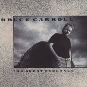 Bruce Carroll - The Great Exchange (1990)