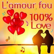 VA - 100 % Love - L'amour fou (2021)