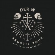 Der W - Akustik Tour - Live im Admiralspalast (Akustik Live) (2025)