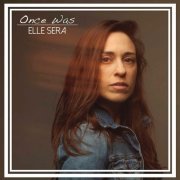 Elle Sera - Once Was (2019)