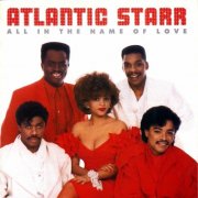 Atlantic Starr - All in the Name of Love (Deluxe) (1987)