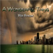 Rob Ryndak - A Wonderful Thing (2012)