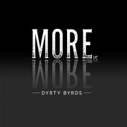 Dyrty Byrds - More Is More (2020)