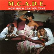 M.C. A.D.E. - How Much Can You Take (1989)