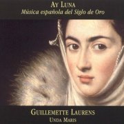 Guillemette Laurens, Unda Maris - Ay Luna: Musica espanola del Siglo de Oro (2004)