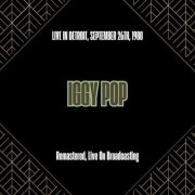 Iggy Pop - Live in Detroit, September 26th, 1980 (Remastered, Live On Broadcasting) (2025)