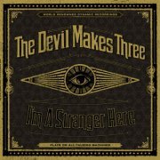 The Devil Makes Three - I'm a Stranger Here (Deluxe) (2020) [Hi-Res]