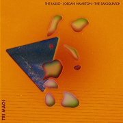 The Lasso, Jordan Hamilton & The Saxsquatch - Tri Magi (2021)