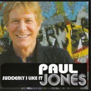 Paul Jones - Suddenly I Like It (2015)