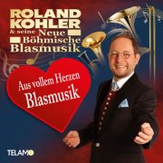 Roland Kohler & seine neue Böhmische Blasmusik - Aus vollem Herzen Blasmusik (2025)