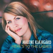 Malene Kjaergard - Here's To The Ladies (2016) FLAC