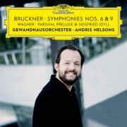 Gewandhausorchester Leipzig & Andris Nelsons - Bruckner: Symphonies Nos. 6 & 9 – Wagner: Siegfried Idyll / Parsifal Prelude (2019) [Hi-Res]