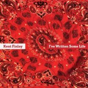 Kent Finlay - I've Written Some Life (2020)