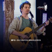 João Belleza - Em Cantos Brasileiros, Ep. 2 (2024) Hi-Res