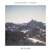 Harrison Storm - Be Slow EP (2020) Hi-Res