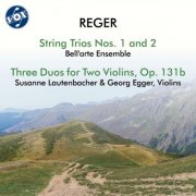 Susanne Lautenbacher, Georg Egger and Bell'arte Ensemble - Reger: String Trios Nos. 1-2 & 3 Duos (2025) [Hi-Res]