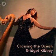 Bridget Kibbey, Dawn Upshaw - Crossing the Ocean (2023) [Hi-Res] [Dolby Atmos]