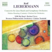 Günter Neuhold - Rolf Liebermann: Concerto for Jazz Band / Furioso / Medea-Monolog (2002) CD-Rip
