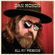 Dan Moxon - All My Friends (2022)