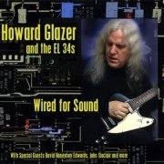 Howard Glazer And The EL 34s - Wired For Sound (2011)