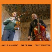 Hans P. Kjorstad & Ernst Reijseger - Gap of Ginn (2024) [Hi-Res]