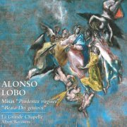 La Grande Chapelle, Albert Recasens - Alonso Lobo: Misas Prudentes Virgines & Beata Dei genitrix (2013)