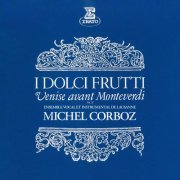 Michel Corboz, Ensemble Vocal et Instrumental de Lausanne - I dolci frutti: Venise avant Monteverdi, vol. 2 (2023) [Hi-Res]