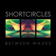 Shortcircles - Between Waves (2013)