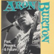 Aron Burton - Past, Present, And Future (2005)