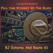 Bj Estares & Route 61 - Full Time Student of the Blues (2011)